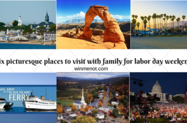 Six picturesque places to visit with family for labor day weekend