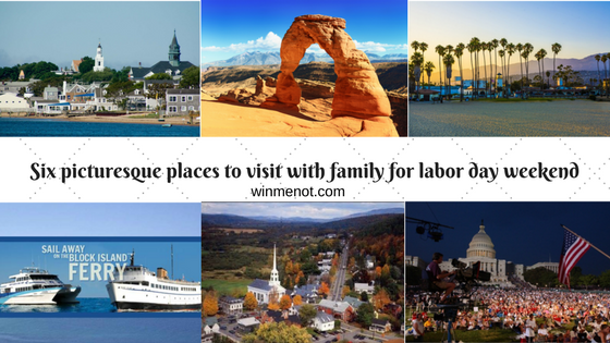 Six picturesque places to visit with family for labor day weekend