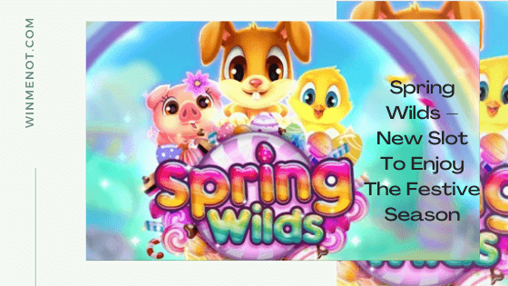 Spring Wilds- The New Slot