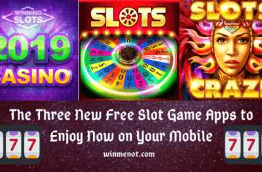 The Three New Free Slot Game Apps to Enjoy Now on Your Mobile