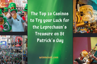 The Top 10 Casinos to Try your Luck for the Leprechaun’s Treasure on St Patrick’s Day