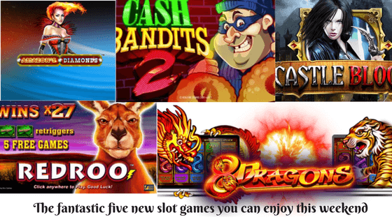 The fantastic five new slot games you can enjoy this weekend