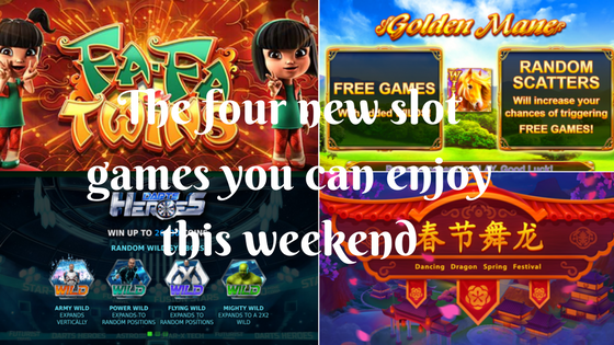 The four new slot games you can enjoy this weekend
