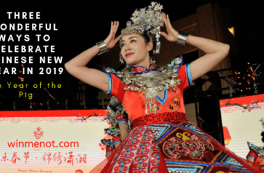 Three wonderful ways to celebrate Chinese New Year in 2019