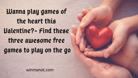 Wanna play games of the heart this Valentine_- Find these three awesome free games to play on the go