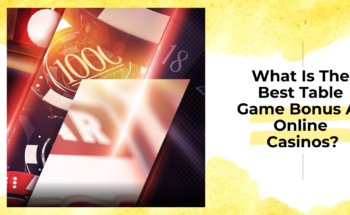 What Is The Best Table Game Bonus At Online Casinos