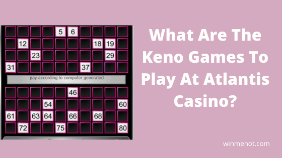 What are the Keno Games To Play At Atlantis Casino