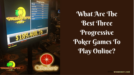 What are the best three progressive poker games to play online