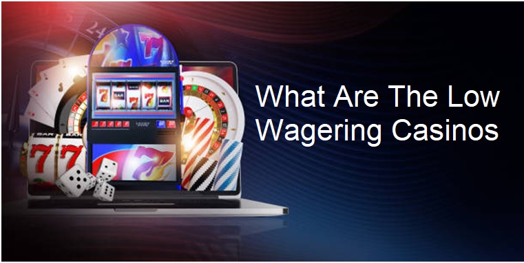 What are the low wagering casinos