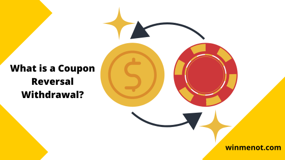 What is a coupon reversal withdrawal?