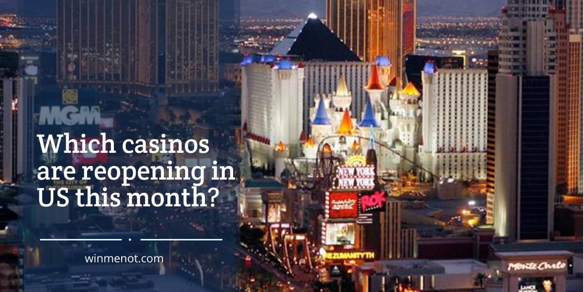 Which casinos are reopening in US this month-