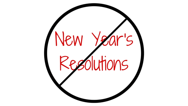 make no new year resolutions